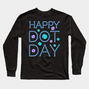 Happy Dot Day, International Dot Day design Long Sleeve T-Shirt